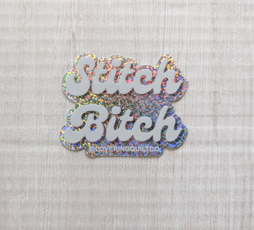 "Stitch Bitch" Glitter Holographic Sticker