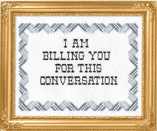 I Am Billing You For This Conversation Cross Stitch Kit