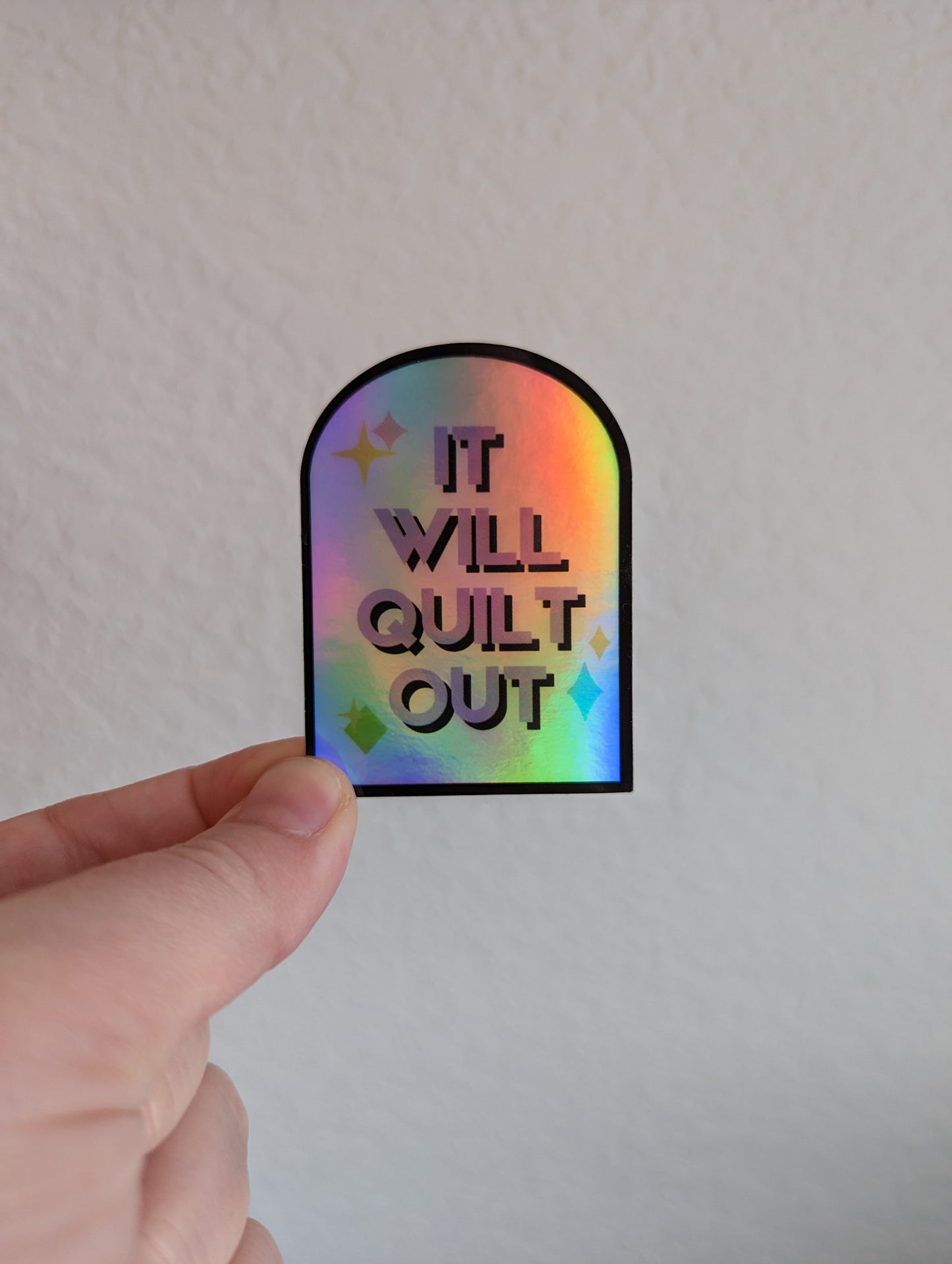 "It Will Quilt Out" Holo Sticker